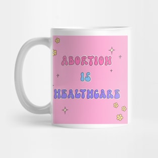 Abortion is Healthcare Mug